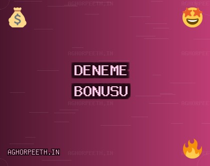Deneme Bonusu Veren Siteler - 639 TL Bonus | aghorpeeth.in